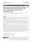 Research paper thumbnail of What the policy and stewardship landscape of a national health research system looks like in a developing country like Iran: a qualitative study