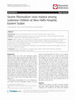 Research paper thumbnail of Severe Plasmodium vivax malaria among sudanese children at New Halfa Hospital, Eastern Sudan