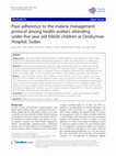 Research paper thumbnail of Poor adherence to the malaria management protocol among health workers attending under-five year old febrile children at Omdurman Hospital, Sudan