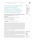 Research paper thumbnail of The influence of aluminum hydroxide (Al(OH)3) additive on the physical and mechanical properties of alkali-activated slag