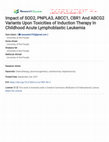 Research paper thumbnail of Impact of SOD2, PNPLA3, ABCC1, CBR1 And ABCG2 Variants Upon Toxicities of Induction Therapy In Childhood Acute Lymphoblastic Leukemia