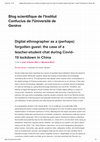 Research paper thumbnail of Digital ethnographer as a (perhaps) forgotten guest: the case of a teacher-student chat during Covid-19 lockdown in China