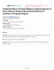 Research paper thumbnail of Implementation of Road Safety Countermeasures in Four Cities to Reduce the Harmful Effects of Alcohol: A Progress Report