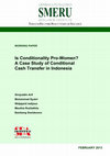 Research paper thumbnail of Is Conditionality Pro-Women? A Case Study of Conditional Cash Transfer in Indonesia