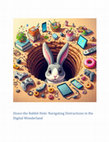 Research paper thumbnail of Down the Rabbit Hole: Navigating Distractions in the Digital Wonderland