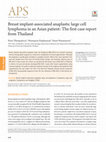 Research paper thumbnail of Breast implant-associated anaplastic large cell lymphoma in an Asian patient: The first case report from Thailand