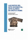 Research paper thumbnail of Las Raíces del Arte Occidental: Arte clásico de Creta a Roma