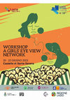 Research paper thumbnail of Workshop "A Girls'Eye View" Network