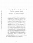 Research paper thumbnail of Learning in the machine: The symmetries of the deep learning channel