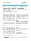 Research paper thumbnail of Muskoskeletal manifestations of mild form of mucopolysaccharidosis iva - a clinical case