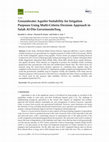 Research paper thumbnail of Groundwater Aquifer Suitability for Irrigation Purposes Using Multi-Criteria Decision Approach in Salah Al-Din Governorate/Iraq