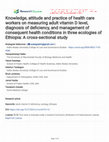 Research paper thumbnail of Knowledge, attitude and practice of health care workers on measuring adult vitamin D level, diagnosis of deficiency, and management of consequent health conditions in three ecologies of Ethiopia: A cross-sectional study