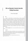 Research paper thumbnail of Dil ve İdeoloji: Devlet Ana&#039;da Üslûp Sorunları