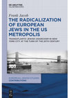 Research paper thumbnail of The Radicalization of European Jews in the US Metropolis: Transatlantic Jewish Anarchism in New York City at the Turn of the 20th Century