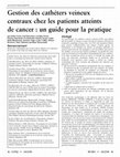 Research paper thumbnail of Gestion des cathéters veineux centraux chez les patients atteints de cancer : un guide pour la pratique