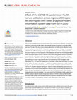 Research paper thumbnail of Effect of the COVID-19 pandemic on health service utilization across regions of Ethiopia: An interrupted time series analysis of health information system data from 2019–2020