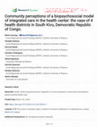 Research paper thumbnail of Community perceptions of a biopsychosocial model of integrated care in the health center: the case of 4 health districts in South Kivu, Democratic Republic of Congo