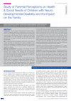 Research paper thumbnail of Study of Parental Perceptions on Health & Social Needs of Children with Neuro- Developmental Disability and It’s Impact on the Family