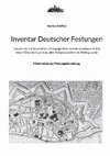 Research paper thumbnail of Inventar Deutscher Festungen - Von der frühen Neuzeit bis 1918 gegliedert nach Bundsländern und einem Gesamtverzeichnis aller Anlagen sowie einer Bibliographie