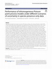 Research paper thumbnail of Performance of inhomogeneous Poisson point process models under different scenarios of uncertainty in species presence-only data