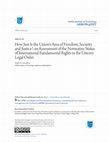 Research paper thumbnail of How Just Is the Union's Area of Freedom, Security and Justice?:an Assessment of the Normative Status of International Fundamental Rights in the Union's Legal Order