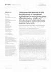 Research paper thumbnail of Using machine learning to link the influence of transferred Agrobacterium rhizogenes genes to the hormone profile and morphological traits in Centella asiatica hairy roots