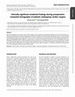 Research paper thumbnail of Clinically significant incidental findings during preoperative computed tomography of patients undergoing cardiac surgery