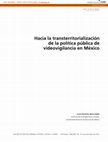 Research paper thumbnail of Hacia la transterritorialización de la política pública de videovigilancia en México