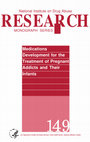 Research paper thumbnail of Medications Development for the Treatment of Pregnant Addicts and Their Infants: NIDA Research Monograph 149