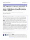 Research paper thumbnail of Field performance of Plasmodium falciparum lactate dehydrogenase rapid diagnostic tests during a large histidine-rich protein 2 deletion survey in Ethiopia