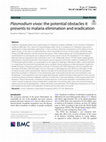 Research paper thumbnail of Plasmodium vivax: the potential obstacles it presents to malaria elimination and eradication