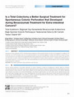 Research paper thumbnail of Is a Total Colectomy a Better Surgical Treatment for Spontaneous Colonic Perforation that Developed during Bevacizumab Treatment for Extra-intestinal Cancers?