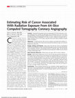 Research paper thumbnail of Estimating Risk of Cancer Associated With Radiation Exposure From 64-Slice Computed Tomography Coronary Angiography