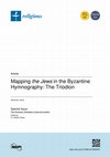 Research paper thumbnail of Mapping the Jews in the Byzantine Hymnography: The Triodion