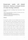 Research paper thumbnail of Domain-topic models with chained dimensions: charting the evolution of a major oncology conference (1995-2017)