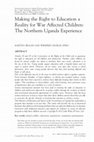 Research paper thumbnail of Making the Right to Education a Reality for War Affected Children: The Northern Uganda Experience