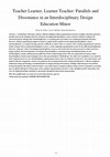 Research paper thumbnail of Teacher Learner, Learner Teacher: Parallels and Dissonance in an Interdisciplinary Design Education Minor