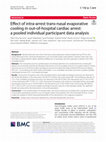 Research paper thumbnail of Effect of intra-arrest trans-nasal evaporative cooling in out-of-hospital cardiac arrest: a pooled individual participant data analysis