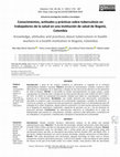 Research paper thumbnail of Conocimientos, actitudes y prácticas sobre tuberculosis en trabajadores de la salud en una institución de salud de Bogotá, Colombia Knowledge, attitudesand practices about tuberculosis in health workers in a health institution in Bogotá, Colombia