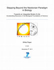 Research paper thumbnail of Stepping Beyond the Newtonian Paradigm in Biology. Towards an Integrable Computational Model of Life: Accelerating Discovery in the Biological Foundations of Science. INBIOSA White Paper