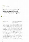 Research paper thumbnail of "Nosotros queremos trabajar": La zona norte, entre tránsito y destino de personas migrantes.