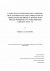 Research paper thumbnail of 'Every Practitioner his own Compiler'Practitioners and the Compilation of Middle English Medical Books, with Special Reference to York Minster Library XVI E. 32 (Doctoral thesis)