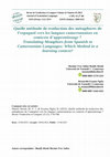 Research paper thumbnail of Quelle méthode de traduction des métaphores de l'espagnol vers les langues camerounaises en contexte d'apprentissage ? Translating Metaphors from Spanish to Cameroonian Languages: Which Method in a learning context