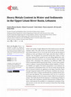 Research paper thumbnail of Heavy Metals Content in Water and Sediments in the Upper Litani River Basin, Lebanon