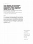 Research paper thumbnail of Should Radiotherapy after Primary Systemic Therapy be Administered with the Same Recommendations Made for Operable Breast Cancer Patients who Receive Surgery as first Treatment? A Critical Review