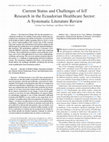 Research paper thumbnail of Current Status and Challenges of IoT Research in the Ecuadorian Healthcare Sector: A Systematic Literature Review