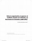 Research paper thumbnail of Entre la negociación y la guerra: el conflicto armado en el Oriente y el Nororiente de Colombia (1988-1991)