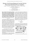 Research paper thumbnail of Design of GaN-based balanced cascode cells for wide-band distributed power amplifier