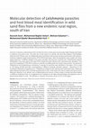 Research paper thumbnail of Molecular detection of Leishmania parasites and host blood meal identification in wild sand flies from a new endemic rural region, south of Iran