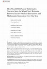 Research paper thumbnail of How Should Fifth-Grade Mathematics Teachers Start the School Year? Relations between Teacher–Student Interactions and Mathematics Instruction over One Year